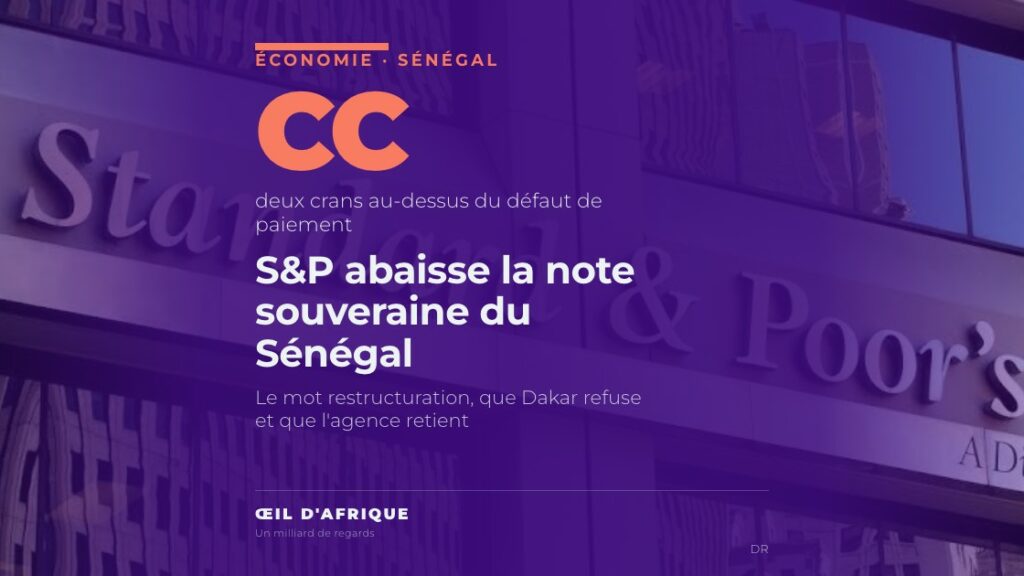 S&P abaisse la note souveraine du Sénégal à CC