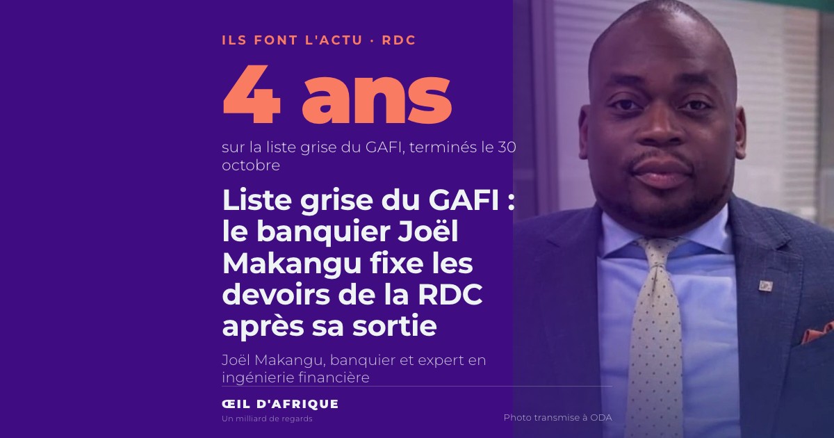 Joël Makangu, banquier congolais et expert en ingénierie financière, après la sortie de la RDC de la liste grise du GAFI