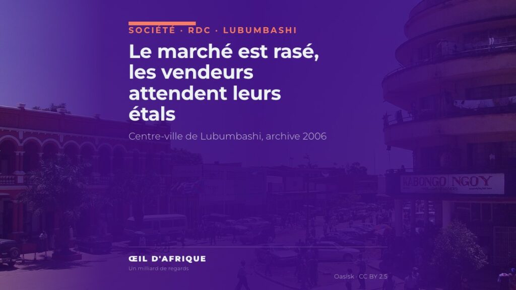 Centre-ville de Lubumbashi, en RDC, ville du marché Mzee Kabila démoli le 1er octobre 2026, photo d'archive de 2006