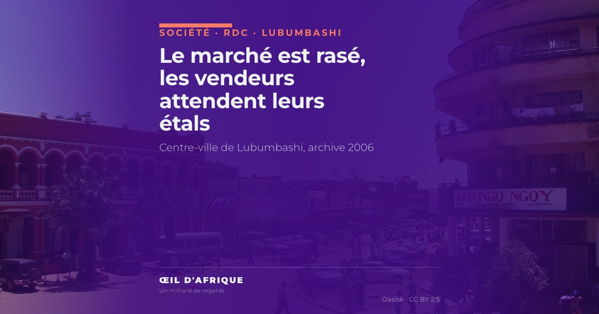 Centre-ville de Lubumbashi, en RDC, ville du marché Mzee Kabila démoli le 1er octobre 2026, photo d'archive de 2006